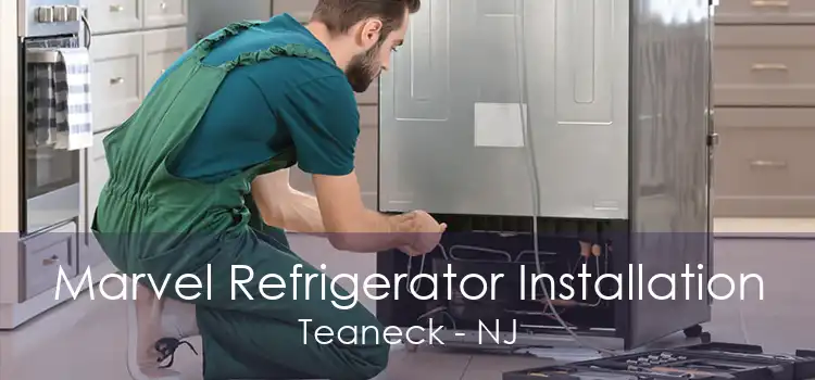 Marvel Refrigerator Installation Teaneck - NJ