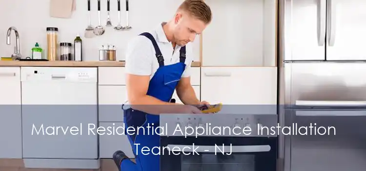 Marvel Residential Appliance Installation Teaneck - NJ