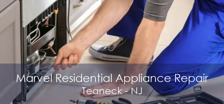 Marvel Residential Appliance Repair Teaneck - NJ