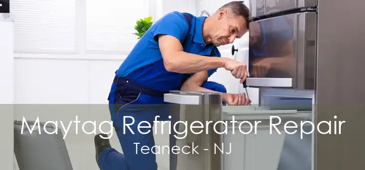 Maytag Refrigerator Repair Teaneck - NJ