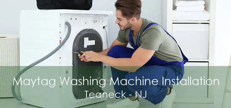Maytag Washing Machine Installation Teaneck - NJ