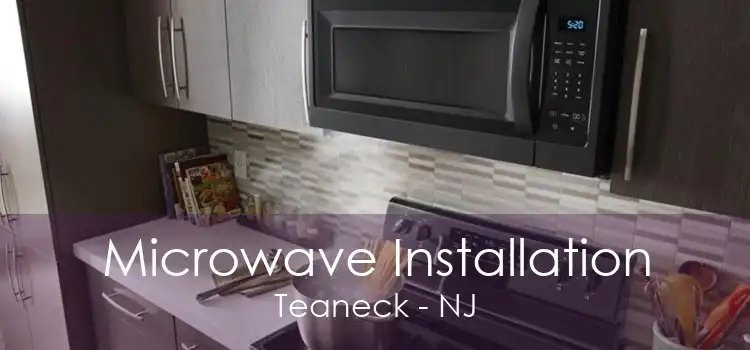 Microwave Installation Teaneck - NJ
