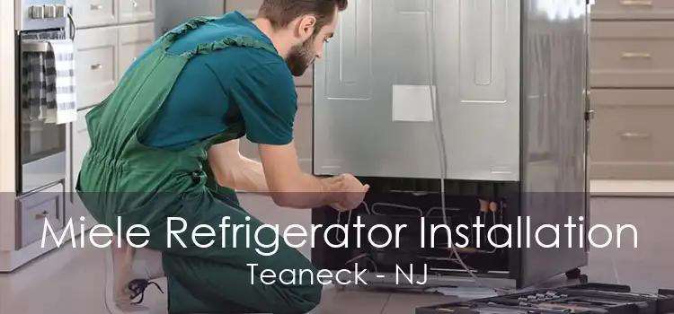 Miele Refrigerator Installation Teaneck - NJ