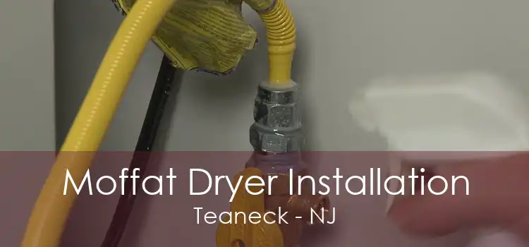 Moffat Dryer Installation Teaneck - NJ
