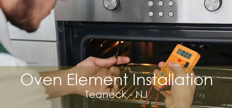 Oven Element Installation Teaneck - NJ