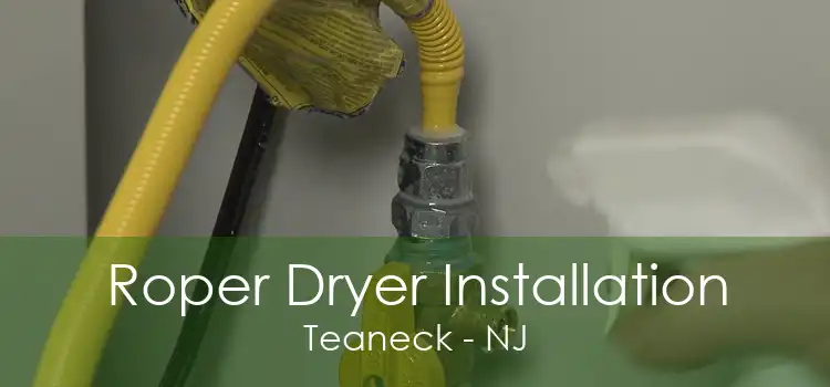 Roper Dryer Installation Teaneck - NJ