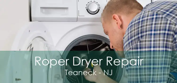 Roper Dryer Repair Teaneck - NJ