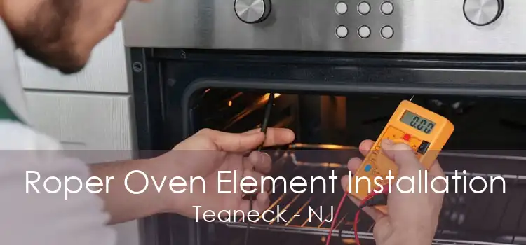 Roper Oven Element Installation Teaneck - NJ