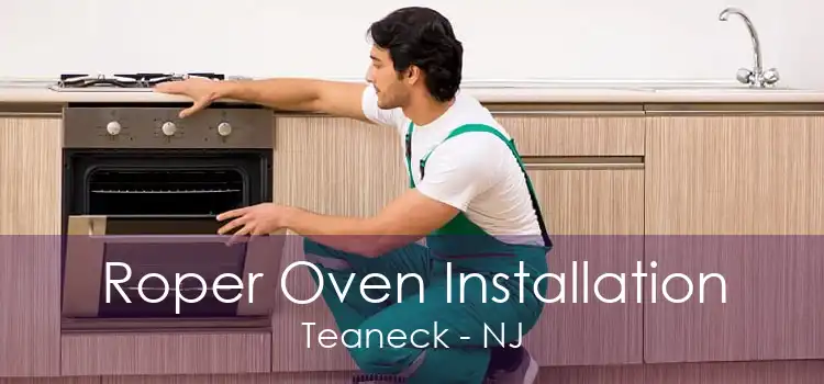 Roper Oven Installation Teaneck - NJ