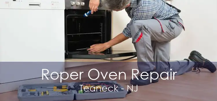 Roper Oven Repair Teaneck - NJ