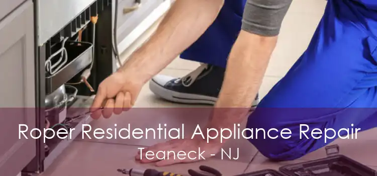 Roper Residential Appliance Repair Teaneck - NJ