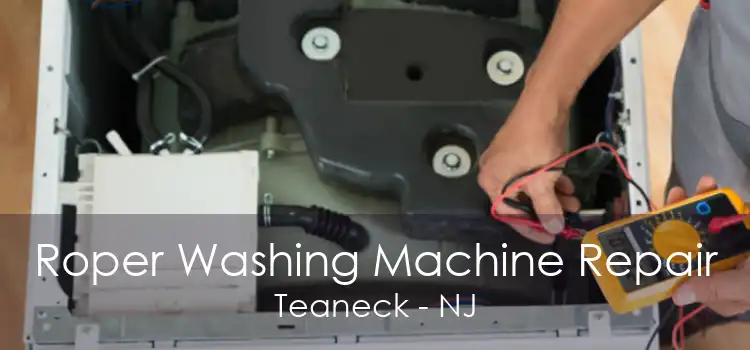 Roper Washing Machine Repair Teaneck - NJ