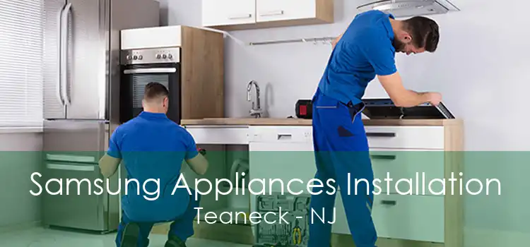 Samsung Appliances Installation Teaneck - NJ