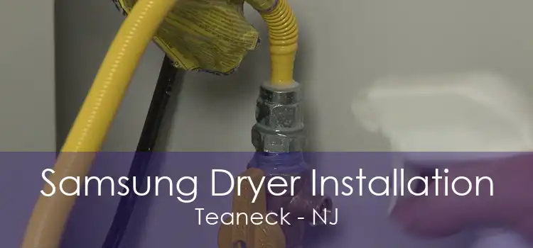 Samsung Dryer Installation Teaneck - NJ