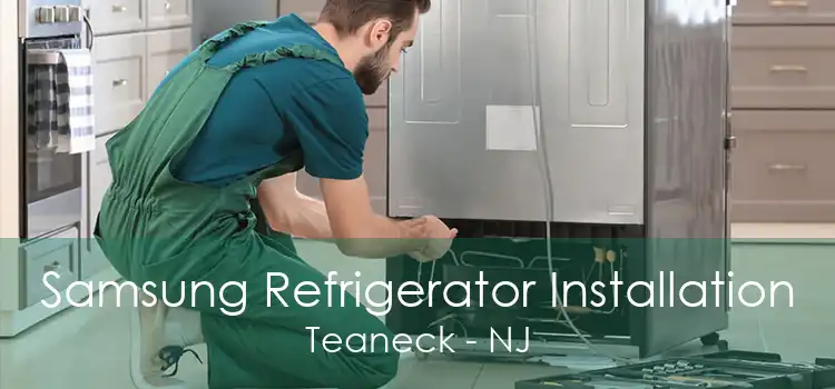 Samsung Refrigerator Installation Teaneck - NJ