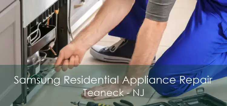 Samsung Residential Appliance Repair Teaneck - NJ