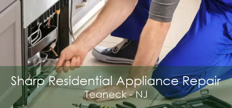 Sharp Residential Appliance Repair Teaneck - NJ