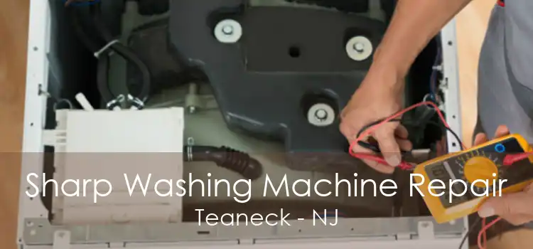 Sharp Washing Machine Repair Teaneck - NJ
