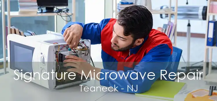 Signature Microwave Repair Teaneck - NJ