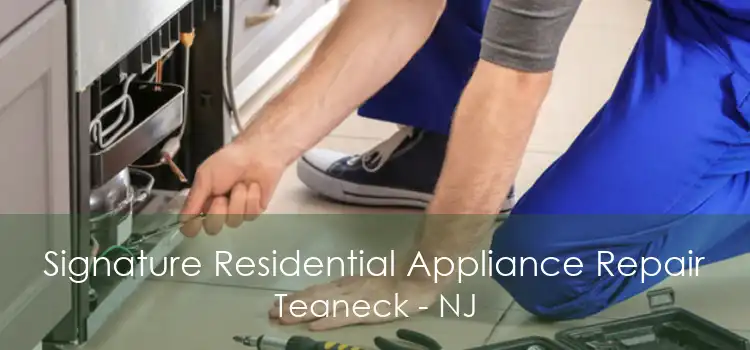 Signature Residential Appliance Repair Teaneck - NJ