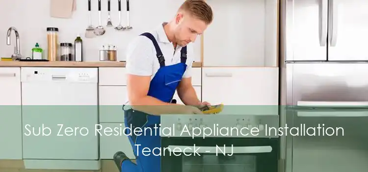 Sub Zero Residential Appliance Installation Teaneck - NJ