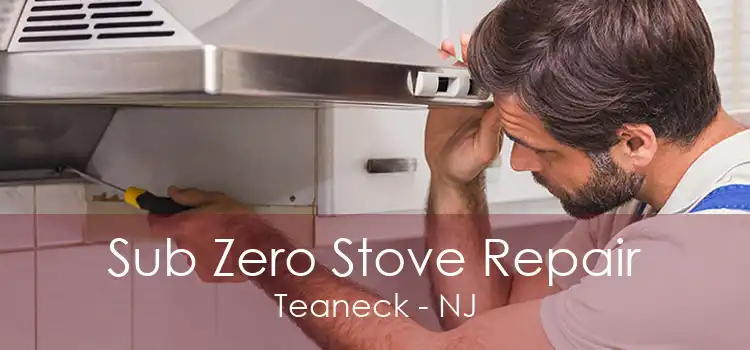 Sub Zero Stove Repair Teaneck - NJ