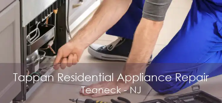 Tappan Residential Appliance Repair Teaneck - NJ