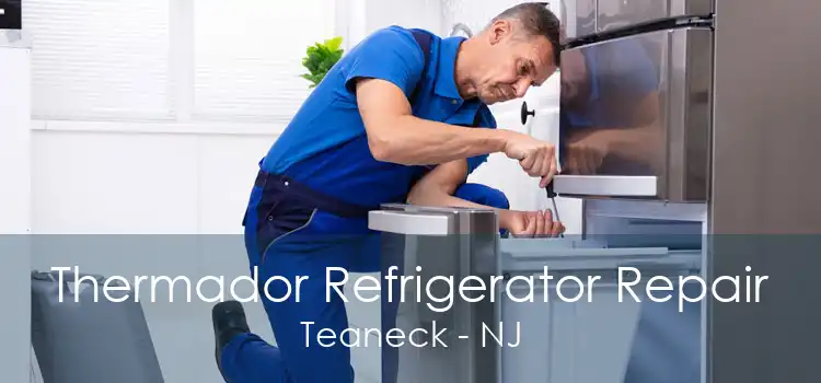 Thermador Refrigerator Repair Teaneck - NJ