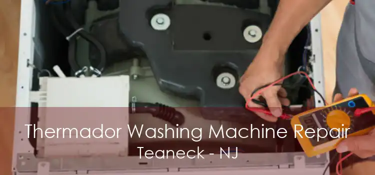 Thermador Washing Machine Repair Teaneck - NJ