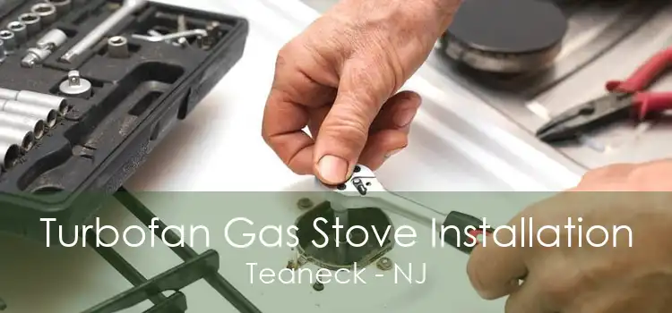 Turbofan Gas Stove Installation Teaneck - NJ