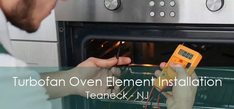Turbofan Oven Element Installation Teaneck - NJ