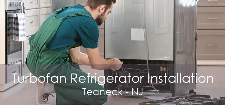 Turbofan Refrigerator Installation Teaneck - NJ