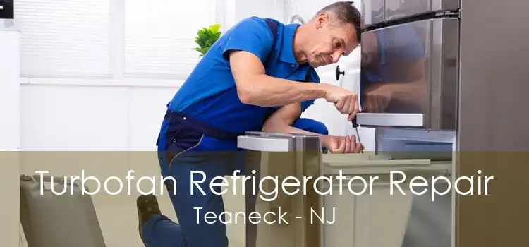 Turbofan Refrigerator Repair Teaneck - NJ