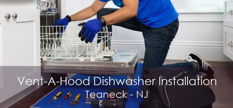 Vent-A-Hood Dishwasher Installation Teaneck - NJ