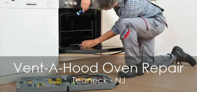 Vent-A-Hood Oven Repair Teaneck - NJ