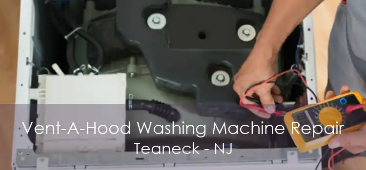 Vent-A-Hood Washing Machine Repair Teaneck - NJ