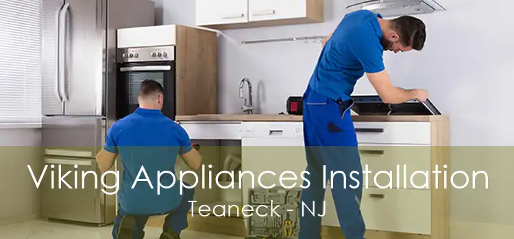 Viking Appliances Installation Teaneck - NJ