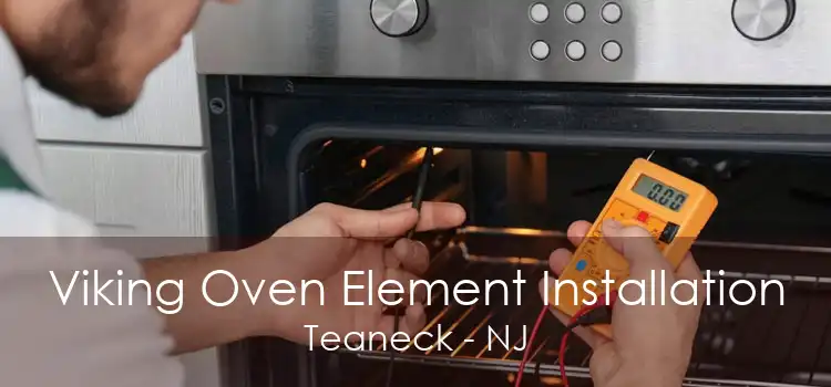 Viking Oven Element Installation Teaneck - NJ