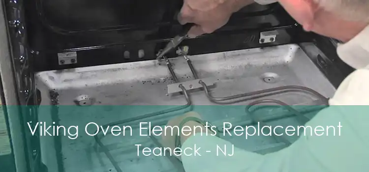 Viking Oven Elements Replacement Teaneck - NJ