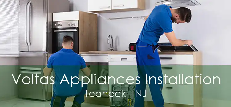 Voltas Appliances Installation Teaneck - NJ
