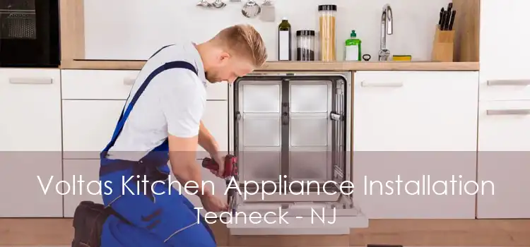 Voltas Kitchen Appliance Installation Teaneck - NJ