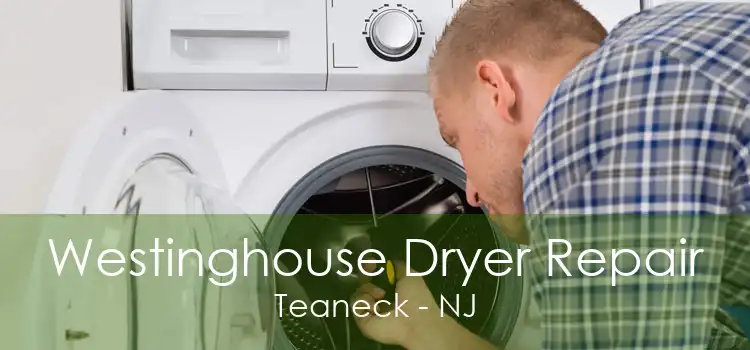 Westinghouse Dryer Repair Teaneck - NJ