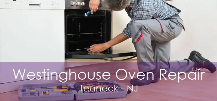 Westinghouse Oven Repair Teaneck - NJ