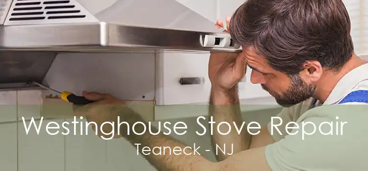 Westinghouse Stove Repair Teaneck - NJ