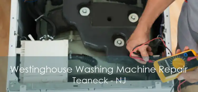 Westinghouse Washing Machine Repair Teaneck - NJ