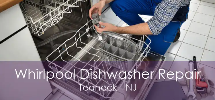 Whirlpool Dishwasher Repair Teaneck - NJ