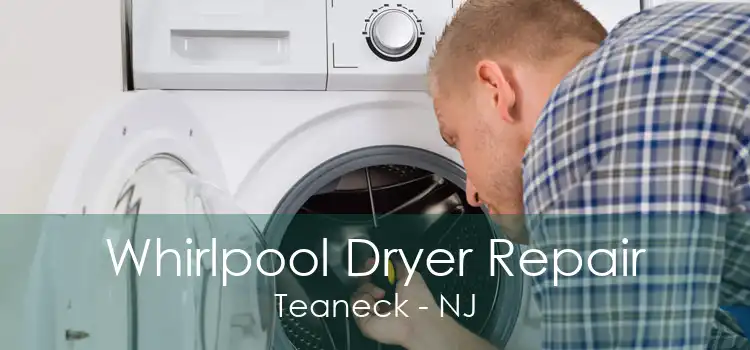 Whirlpool Dryer Repair Teaneck - NJ