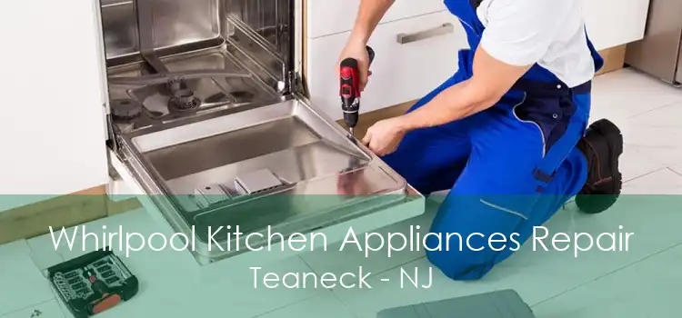 Whirlpool Kitchen Appliances Repair Teaneck - NJ