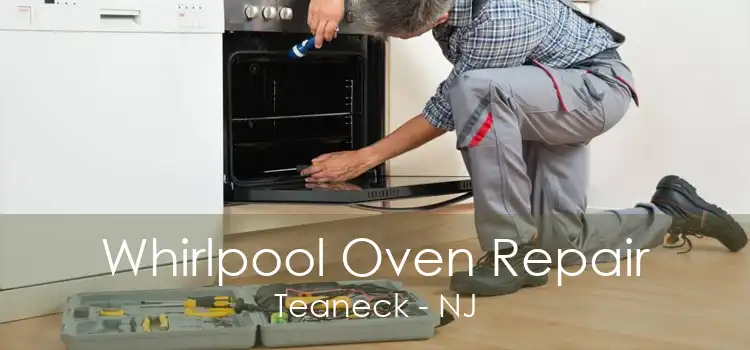 Whirlpool Oven Repair Teaneck - NJ