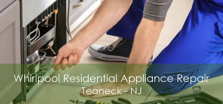 Whirlpool Residential Appliance Repair Teaneck - NJ